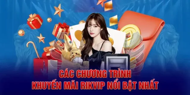 Các Khuyến Mãi RikVip Khác Dành Cho Người Chơi